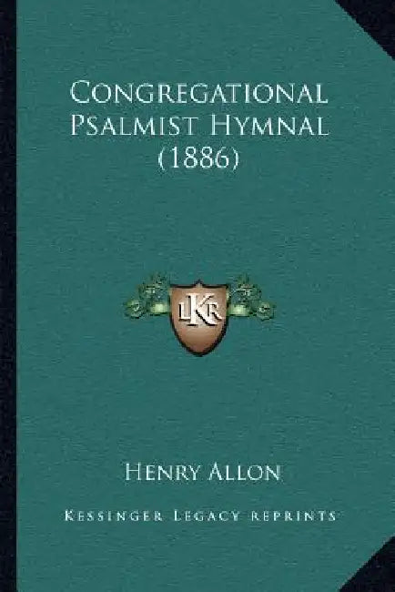 Congregational Psalmist Hymnal (1886) by Henry Allon