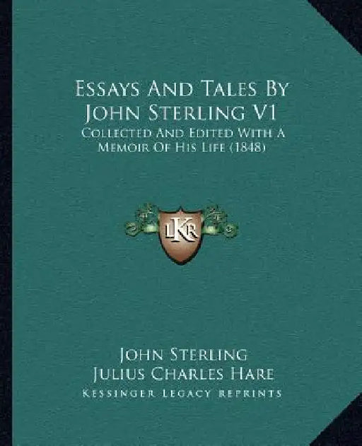 Essays And Tales By John Sterling V1: Collected And Edited With A Memoir Of His Life (1848) by John Sterling, Julius Charles Hare