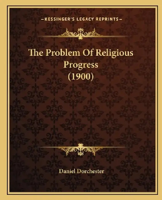 The Problem Of Religious Progress (1900) by Daniel Dorchester