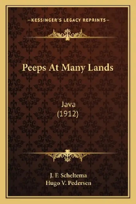 Peeps At Many Lands: Java (1912) by J. F. Scheltema, Hugo V. Pedersen