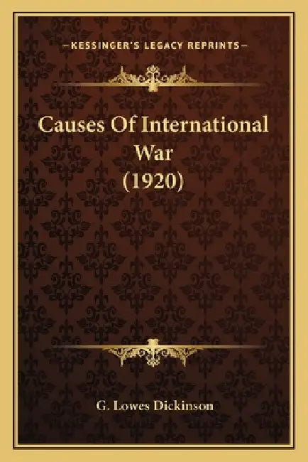 Causes Of International War (1920) by G. Lowes Dickinson