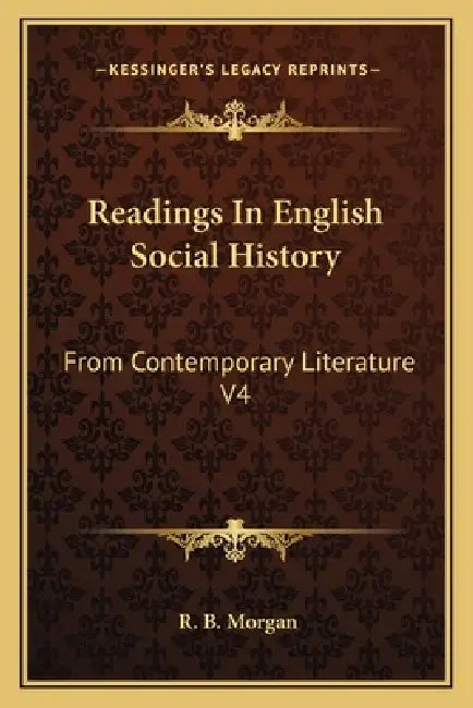 Readings In English Social History: From Contemporary Literature V4: 1603-1688 (1922) by R. B. Morgan