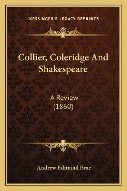 Collier, Coleridge And Shakespeare: A Review (1860) by Andrew Edmund Brae