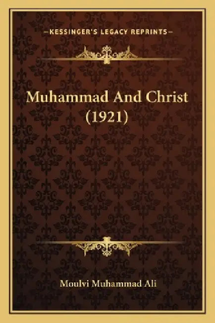 Muhammad And Christ (1921) by Moulvi Muhammad Ali