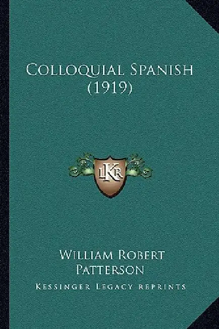 Colloquial Spanish (1919) by William Robert Patterson