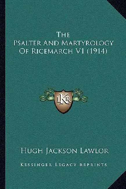 The Psalter And Martyrology Of Ricemarch V1 (1914) by Hugh Jackson Lawlor