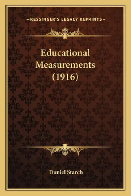 Educational Measurements (1916) by Daniel Starch
