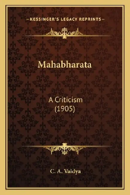 Mahabharata: A Criticism (1905) by C. A. Vaidya
