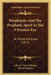 Prophecies And The Prophetic Spirit In The Christian Era: An Historical Essay (1873) by John J. I. Von Dollinger, Alfred Plummer