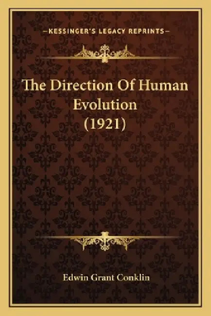 The Direction Of Human Evolution (1921) by Edwin Grant Conklin