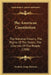 The American Constitution: The National Powers; The Rights Of The States; The Liberties Of The People (1908) by Frederic Jesup Stimson