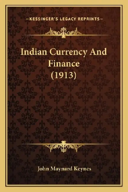Indian Currency And Finance (1913) by John Maynard Keynes