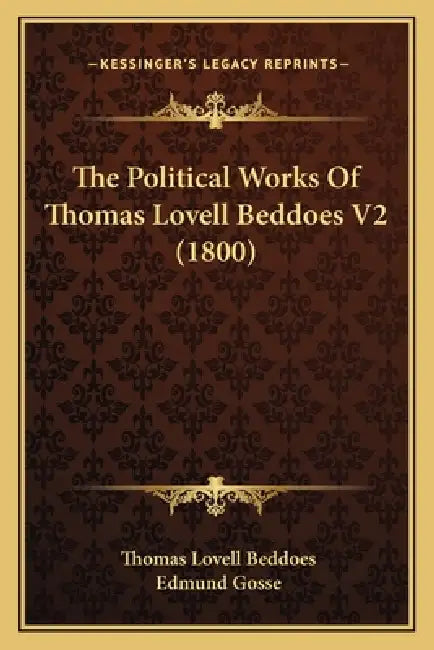 The Political Works Of Thomas Lovell Beddoes V2 (1800) by Thomas Lovell Beddoes, Edmund Gosse