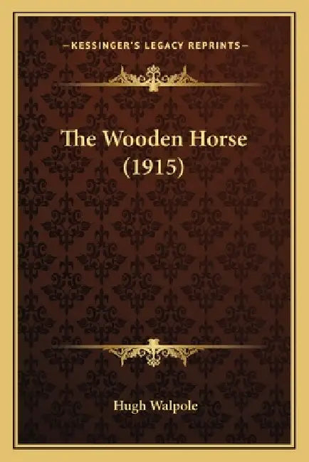 The Wooden Horse (1915) by Hugh Walpole