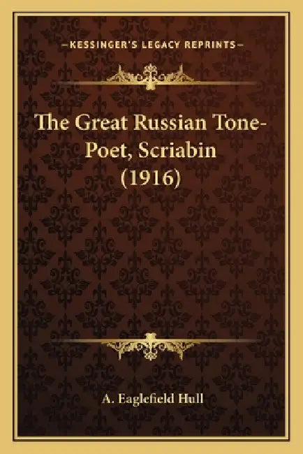The Great Russian Tone-Poet, Scriabin (1916) by A. Eaglefield Hull
