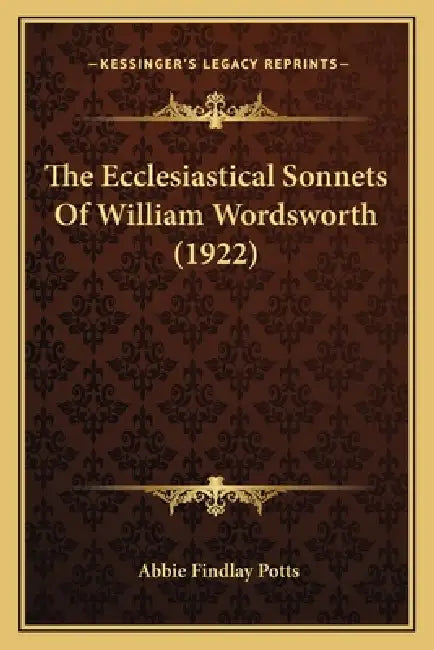 The Ecclesiastical Sonnets Of William Wordsworth (1922) by Abbie Findlay Potts