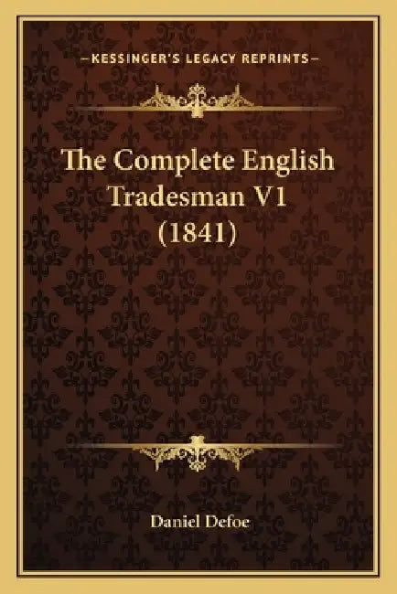 The Complete English Tradesman V1 (1841) by Daniel Defoe