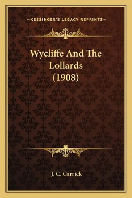 Wycliffe And The Lollards (1908) by J. C. Carrick
