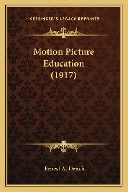Motion Picture Education (1917) by Ernest A. Dench