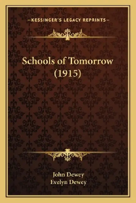 Schools of Tomorrow (1915) by John Dewey, Evelyn Dewey