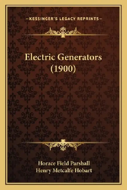 Electric Generators (1900) by Horace Field Parshall, Henry Metcalfe Hobart