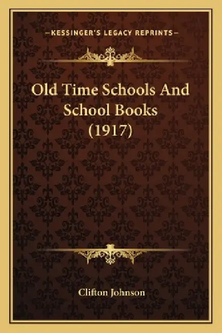 Old Time Schools And School Books (1917) by Clifton Johnson