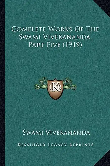 Complete Works of the Swami Vivekananda, Part Five (1919) by Swami Vivekananda