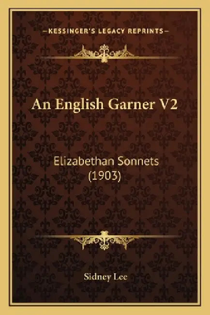 An English Garner V2: Elizabethan Sonnets (1903) by Sidney Lee