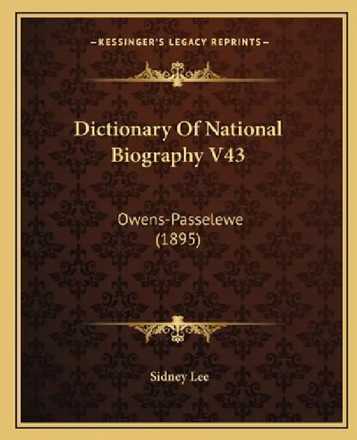 Dictionary Of National Biography V43: Owens-Passelewe (1895) by Sidney Lee