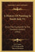 A History Of Painting In North Italy V1: From The Fourteenth To The Sixteenth Century (1912) by J. a. Crowe, G. B. Cavalcaselle, Tancred Borenius