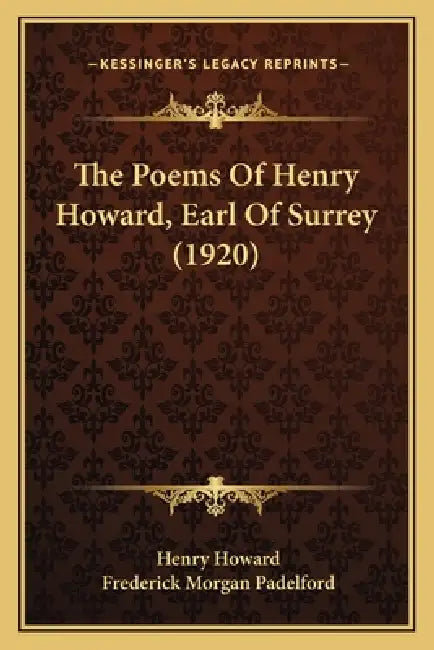 The Poems Of Henry Howard, Earl Of Surrey (1920) by Henry Howard, Frederick Morgan Padelford