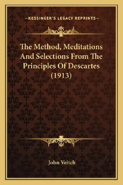The Method, Meditations And Selections From The Principles Of Descartes (1913) by John Veitch