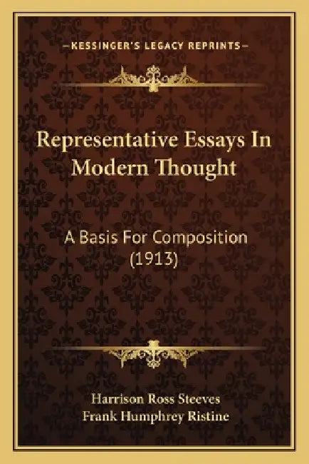 Representative Essays In Modern Thought: A Basis For Composition (1913) by Harrison Ross Steeves, Frank Humphrey Ristine