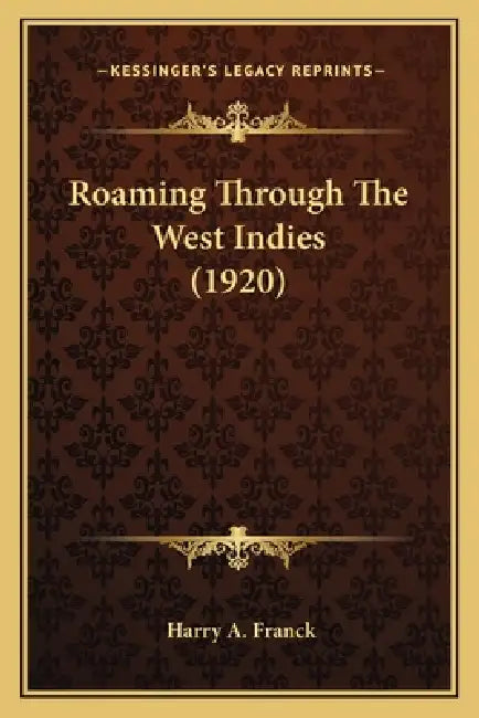 Roaming Through The West Indies (1920) by Harry A. Franck