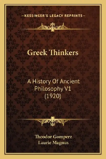 Greek Thinkers: A History Of Ancient Philosophy V1 (1920) by Theodor Gomperz, Laurie Magnus