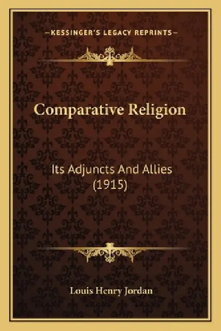 Comparative Religion: Its Adjuncts And Allies (1915) by Louis Henry Jordan