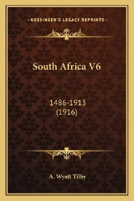 South Africa V6: 1486-1913 (1916) by A. Wyatt Tilby