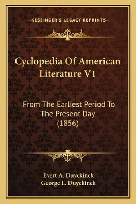 Cyclopedia Of American Literature V1: From The Earliest Period To The Present Day (1856) by Evert a. Duyckinck, George L. Duyckinck