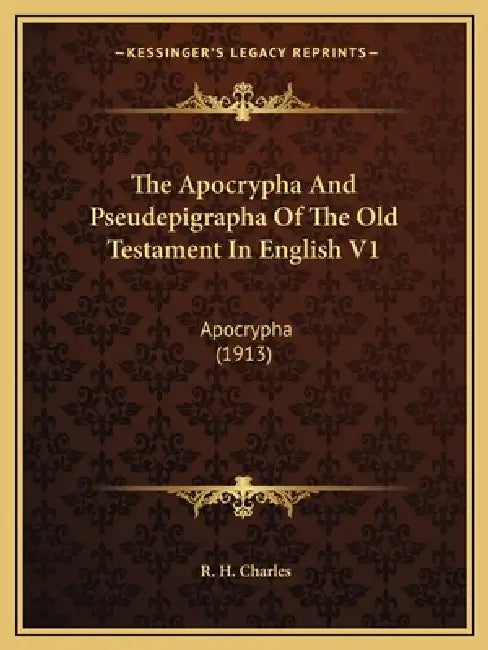 The Apocrypha And Pseudepigrapha Of The Old Testament In English V1: Apocrypha (1913) by R. H. Charles
