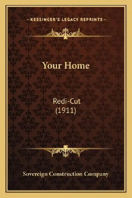 Your Home: Redi-Cut (1911) by Sovereign Construction Company