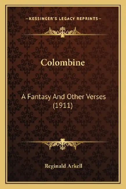 Colombine: A Fantasy And Other Verses (1911) by Reginald Arkell