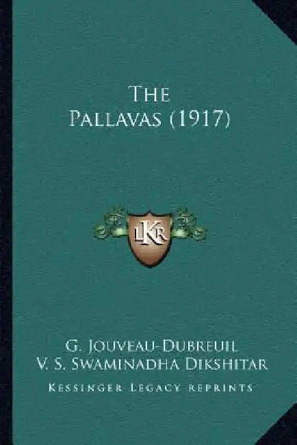 The Pallavas (1917) by G. Jouveau-Dubreuil, V. S. Swaminadha Dikshitar