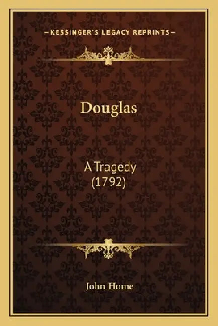 Douglas: A Tragedy (1792) by John Home