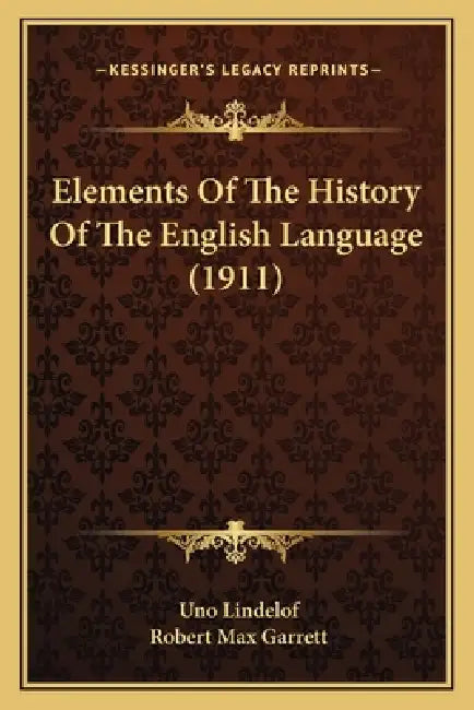 Elements Of The History Of The English Language (1911) by Uno Lindelof, Robert Max Garrett