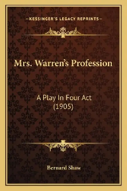 Mrs. Warren's Profession: A Play In Four Act (1905) by Bernard Shaw