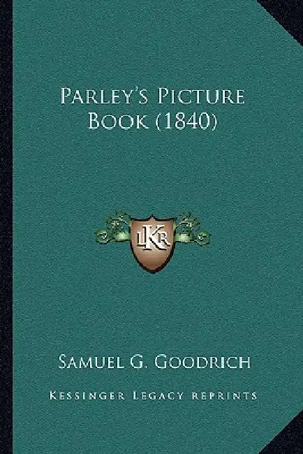 Parley's Picture Book (1840) by Samuel G. Goodrich