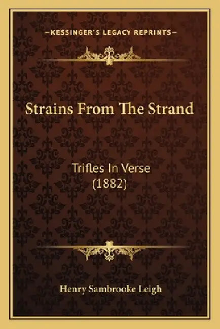 Strains From The Strand: Trifles In Verse (1882) by Henry Sambrooke Leigh