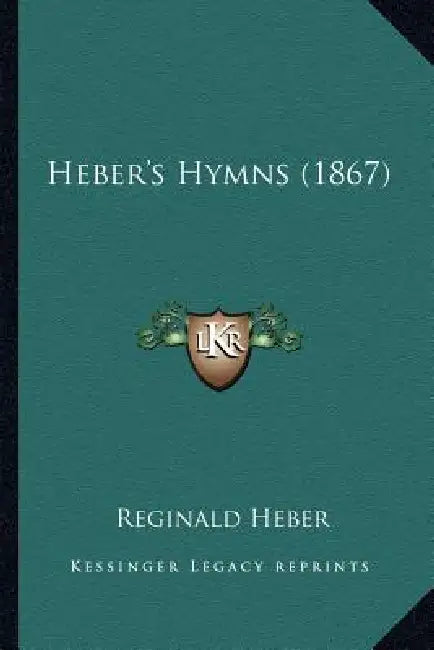 Heber's Hymns (1867) by Reginald Heber