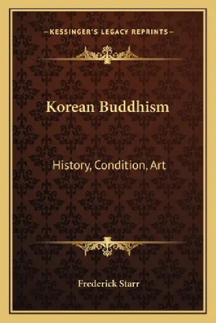 Korean Buddhism: History, Condition, Art: Three Lectures (1918) by Frederick Starr