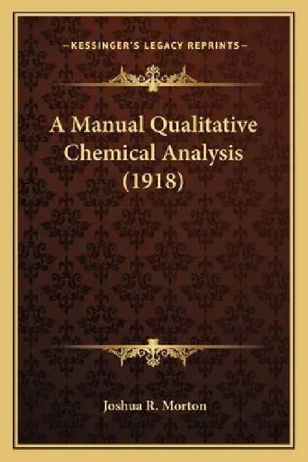A Manual Qualitative Chemical Analysis (1918) by Joshua R. Morton